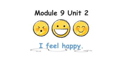 Module 9 Unit 2 I feel happy 课件(共31张PPT)