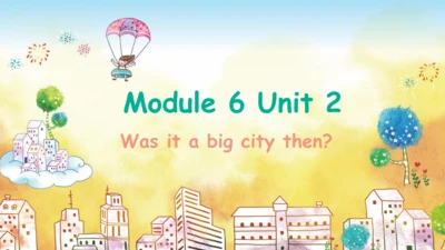 Module 6 Unit 2 Was it a big city then 课件(共26张PPT)