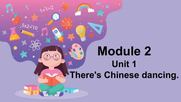 Module 2 Unit 1  There's Chinese dancing. 课件(共24张P