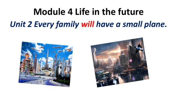 Module 4 Life in the future Unit 2 Every family wi