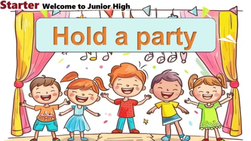 Starter Welcome to Junior High Hold a party.课件【新外研