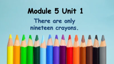 Module 5 Unit 1 There are only nineteen crayons 课件