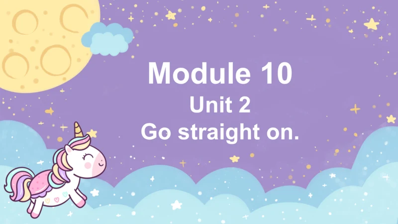 Module 10 Unit 2   Go straight on. 课件(共24张PPT)