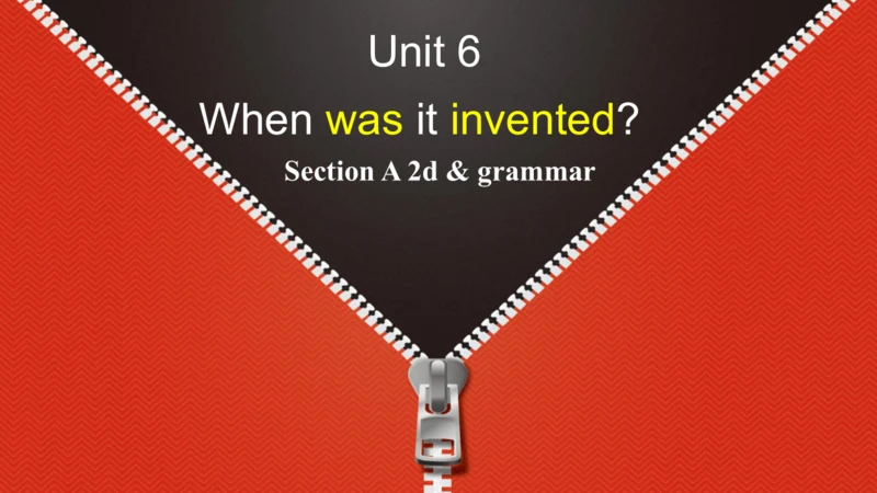 Unit 6 When was it invented Section A 2d-Grammar 被