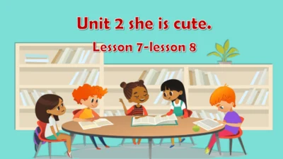 Unit 2 She looks cute .Lesson 7--Lesson 8  课件(共22张