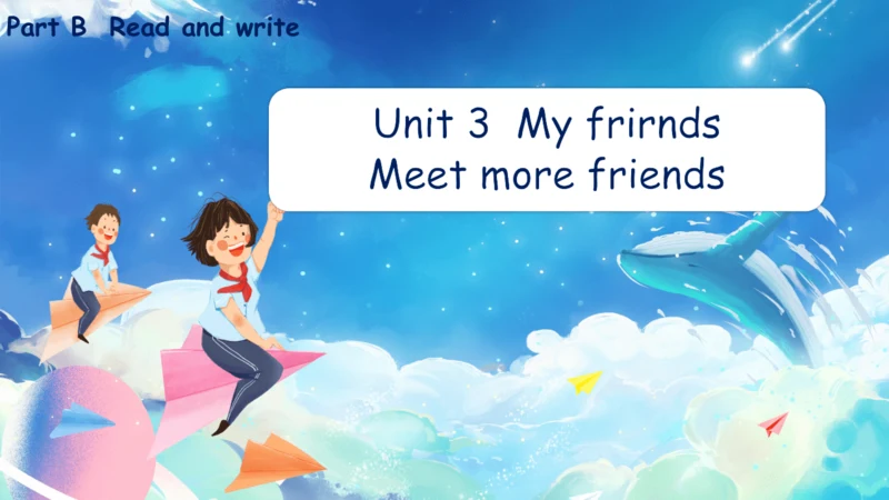 Unit 3 My friends--Read and write（课件）-2024-2025学年人