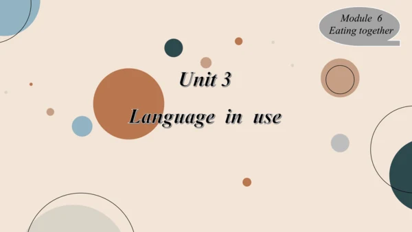 Module 6 Eating together Unit 3 Language in use  课