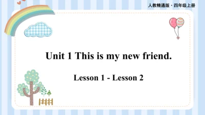 Unit 1 This is my new friend Lesson 1 - Lesson 2 课