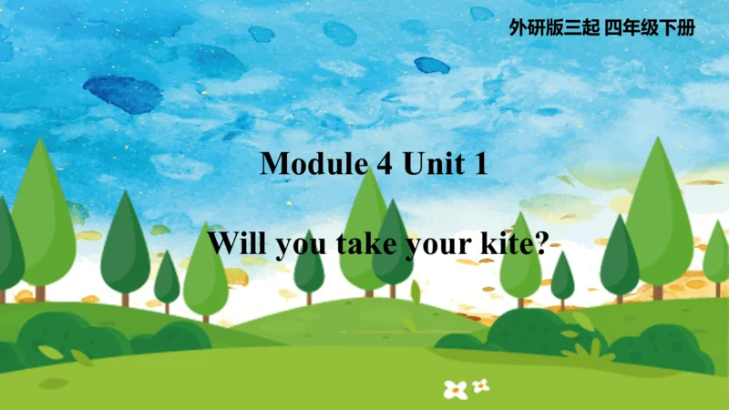 Module 4 Unit 1 Will you take your kite 课件(共52张PPT