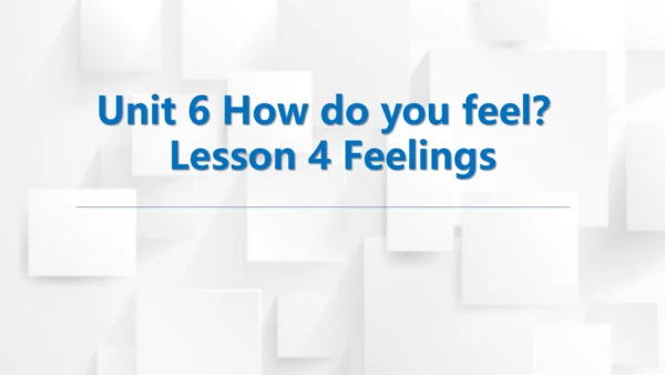 Unit 6 How do you feel？Lesson 4 Feelings（课件(共23张PP