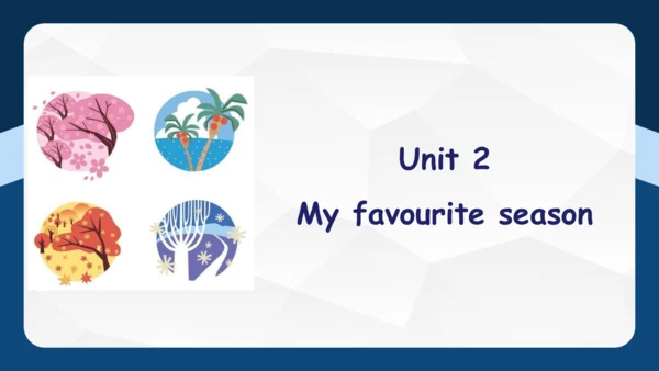 Unit 2 My favourite season单元复习 课件(共53张PPT)