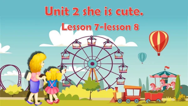 Unit 2 She looks cute .Lesson 7-8课件(共23张PPT)