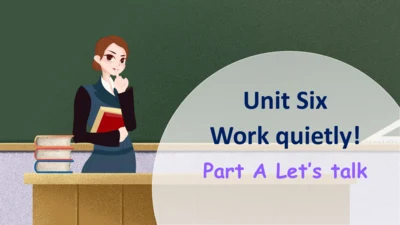 Unit 6 Work quietly Part A Let's talk课件（36张PPT)