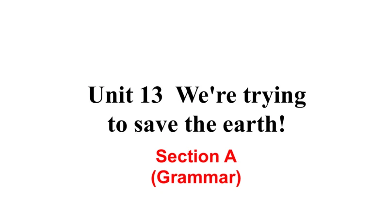 Unit 13 Section A Grammar 课件（人教九年级英语Unit 13  We're