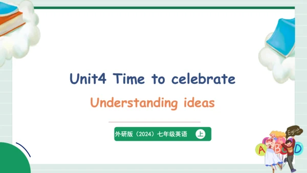 Unit 4 Time to celebrate Understanding ideas（教学课件）