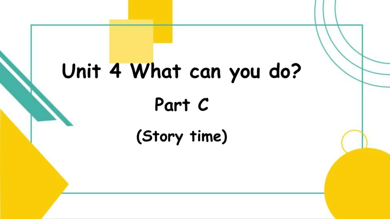 Unit 4 What can you do?  C  Story time 课件(共28张PPT）