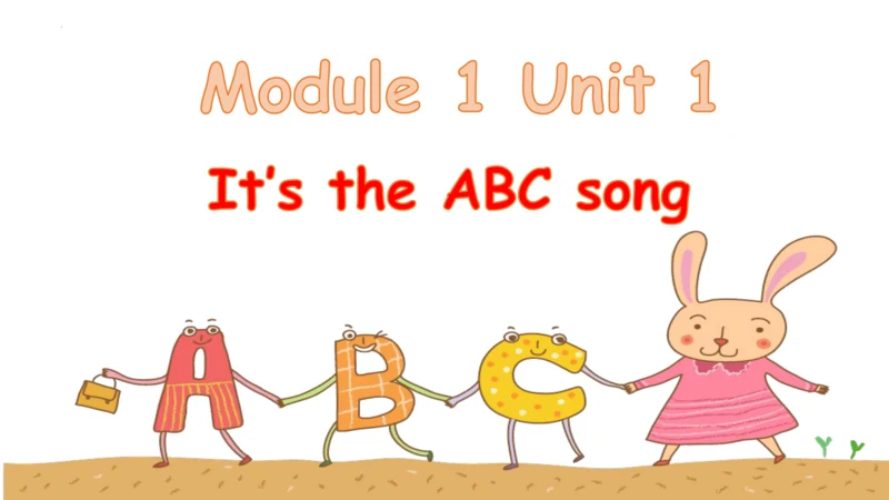 Module 1 Unit 1 It's the ABC song 课件(共21张PPT)