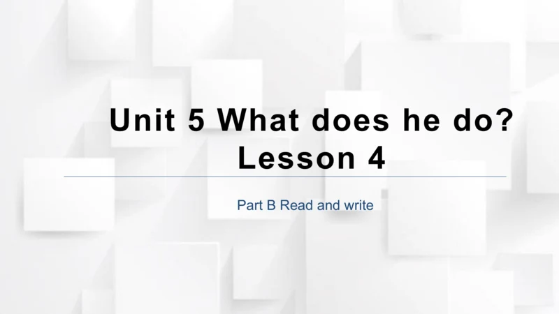 Unit 5 What does he do？Part B Read and write 课件(共2