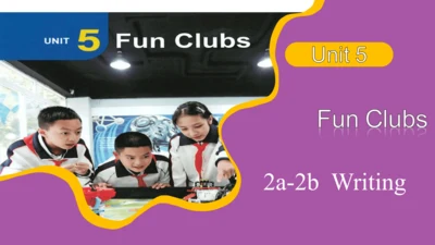 Unit 5 Fun Clubs Section B 2a-2b Wrting 课件  人教版七年级