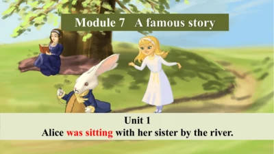 Module 7 Unit 1 Alice was sitting with her sister 