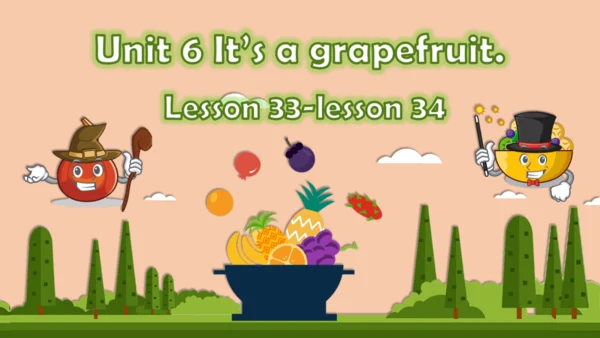 Unit6 It is grapefruit.lesson 33-34 课件(共25张PPT)