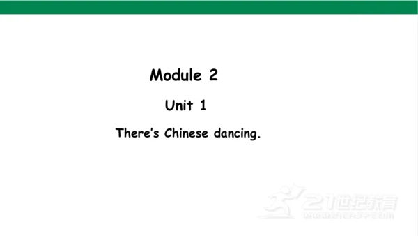 Module 2 Unit 1 There's Chinese dancing.课件(共37张PPT