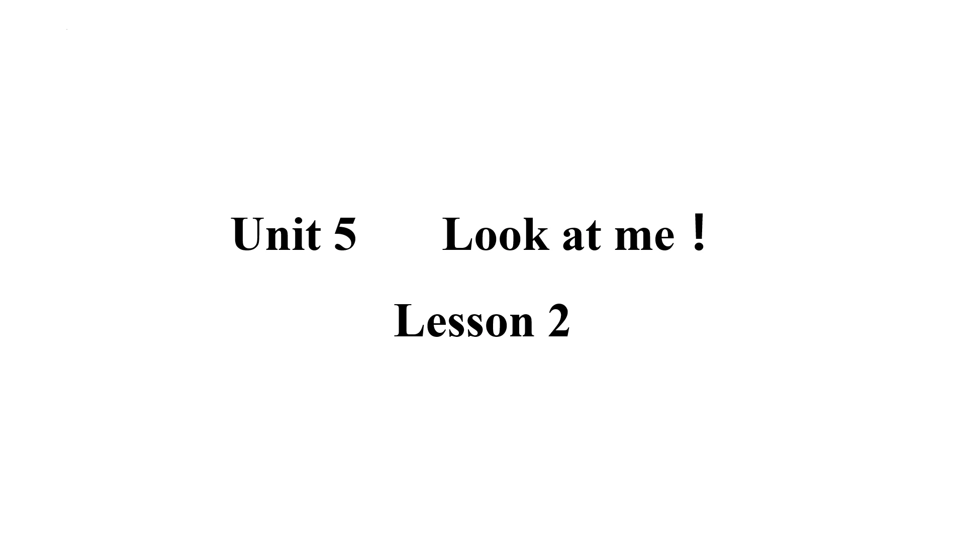 Unit 5 Look at me Lesson 2 (Song time)课件(共34张PPT)