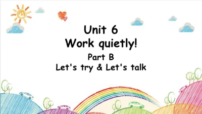 Unit 6 Work quietly part B Let's try&Let's talk  课