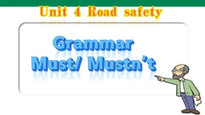 Unit 4 Roadsafety Grammar must mustn't的用法课件(共53张PP