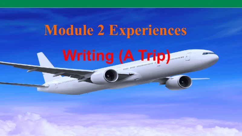 Module 2 Experiences Writing (A Trip)写作指导 课件